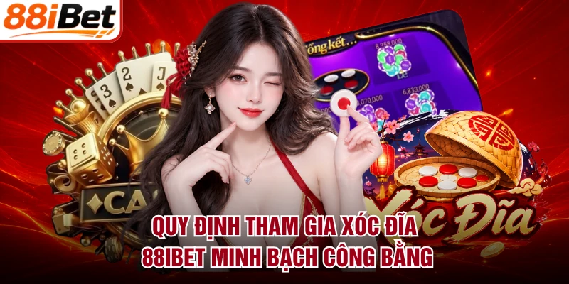 Quy định tham gia xóc đĩa 88IBET minh bạch công bằng