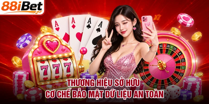 Thương hiệu sở hữu cơ chế bảo mật dữ liệu an toàn