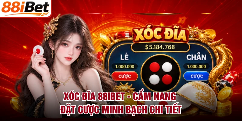 Xóc Đĩa 88IBET - Cẩm Nang Đặt Cược Minh Bạch Chi Tiết